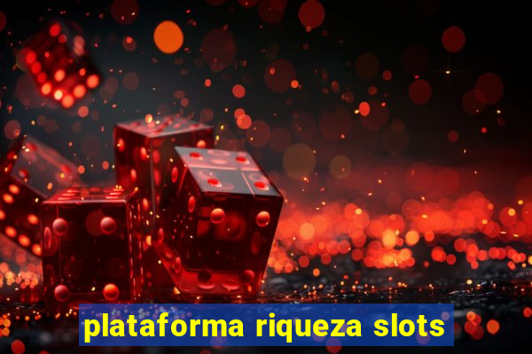 plataforma riqueza slots